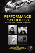 Performance Psychology: Perception, Action, Cognition, and Emotion