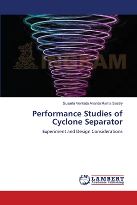Performance Studies of Cyclone Separator - Sastry, Susarla Venkata Ananta Rama