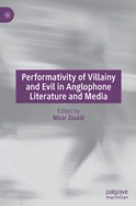 Performativity of Villainy and Evil in Anglophone Literature and Media