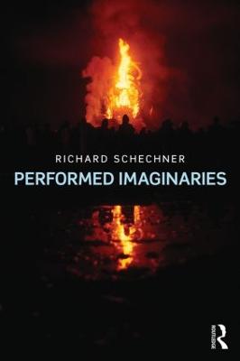 Performed Imaginaries - Schechner, Richard