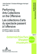 Performing Arts Collections on the Offensive- Les Collections d'Arts Du Spectacle Passent ? l'Offensive: 26 Th Sibmas Congress, Vienna 2006- 26 ?me Congr?s Sibmas, Vienne 2006 - Trabitsch, Thomas (Editor), and Dembski, Ulrike (Editor), and M?hlegger-Henhapel, Christiane (Editor)