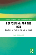 Performing for the Don: Theaters of Faith in the Trump Era