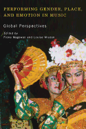 Performing Gender, Place, and Emotion in Music: Global Perspectives
