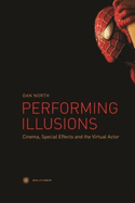 Performing Illusions: Cinema, Special Effects, ? and the Virtual Actor