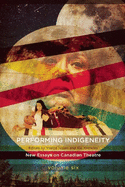 Performing Indigeneity: New Essays on Canadian Theatre