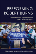 Performing Robert Burns: Enactments and Representations of the 'National Bard'