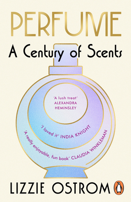 Perfume: A Century of Scents - Ostrom, Lizzie