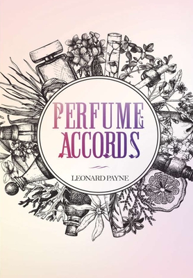 Perfume Accords - Payne, Leonard