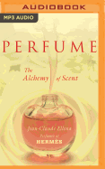 Perfume: The Alchemy of Scent