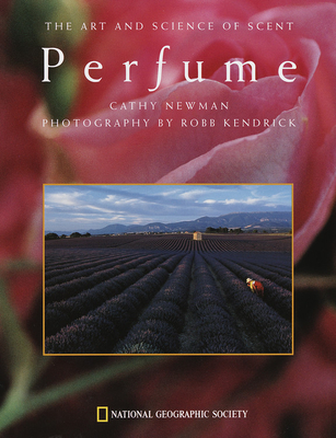 Perfume The Art Amp Science Of Scent Book By Cathy Newman