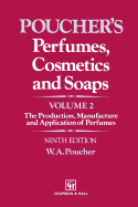 Perfumes, Cosmetics and Soaps: Volume II the Production, Manufacture and Application of Perfumes