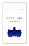 Perfumes: The Guide - Turin, Luca, and Sanchez, Tania