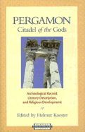 Pergamon-Citadel of the Gods: Archaeological Record, Literary Description, and Religious Development - Koester, Helmut (Editor)