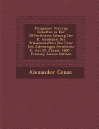 Pergamon: Vortrag Gehalten in Der Offentlichen Sitzung Der K. Akademie Der Wissenschaften Zur Feier Des Jahrestages Friedrichs II. Am 29. Januar 1880