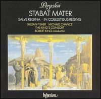 Pergolesi: Stabat Mater; Salve Regina; In Coelestibus Regnis - Gillian Fisher (soprano); Michael Chance (counter tenor); The King's Consort; Robert King (conductor)