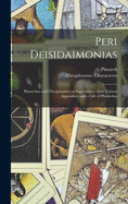 Peri Deisidaimonias: Plutarchus and Theophrastus on Superstition: With Various Appendices and a Life of Plutarchus