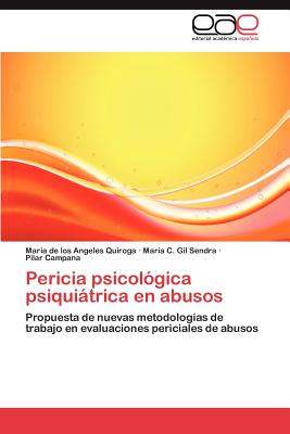 Pericia Psicologica Psiquiatrica En Abusos - Quiroga, Maria De Los Angeles, and Gil Sendra, Mar a C, and Campana, Pilar