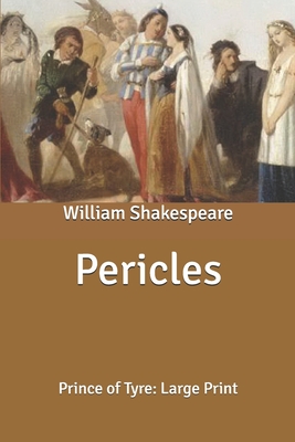 Pericles: Prince of Tyre: Large Print - Shakespeare, William