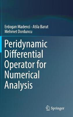 Peridynamic Differential Operator for Numerical Analysis - Madenci, Erdogan, and Barut, Atila, and Dorduncu, Mehmet