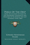 Perils Of The Deep: Being An Account Of Some Of The Remarkable Shipwrecks And Disasters At Sea During The Last Hundred Years (1885)