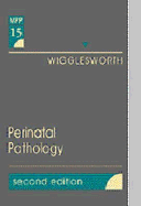 Perinatal Pathology: Volume 15 in the Major Problems in Pathology Series
