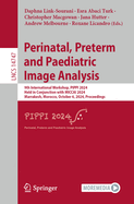 Perinatal, Preterm and Paediatric Image Analysis: 9th International Workshop, Pippi 2024, Held in Conjunction with Miccai 2024, Marrakesh, Morocco, October 6, 2024, Proceedings