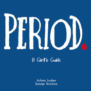 Period.: A Girl's Guide