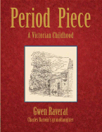 Period Piece: The Victorian Childhood of Charles Darwin's Granddaughter - Raverat, Gwen