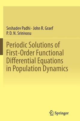 Periodic Solutions of First-Order Functional Differential Equations in Population Dynamics - Padhi, Seshadev, and Graef, John R, and Srinivasu, P D N