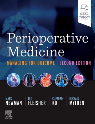 Perioperative Medicine: Managing for Outcome - Newman, Mark F, MD, and Fleisher, Lee A, MD, Facc, and Ko, Clifford, MD, MS, Facs