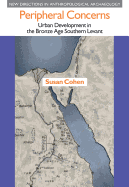 Peripheral Concerns: Urban Development in the Bronze Age Southern Levant