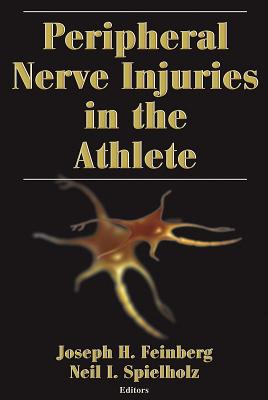 Peripheral Nerve Injuries in the Athlete - Feinberg, Joseph, and Spielholz, Neil