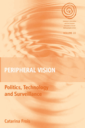 Peripheral Vision: Politics, Technology, and Surveillance