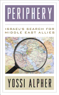 Periphery: Israel's Search for Middle East Allies