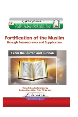 Perisai Muslim Himpunan doa dan zikir dari Al-Quran dan As-Sunnah / Fortification of the Muslim through Remembrance and Supplication from the Quran and Sunnah - Saeed Bin Ali Bin Wahf Al-Qahtani