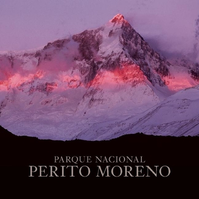 Perito Moreno National Park - Vizcaino, Antonio (Photographer), and Tompkins, Douglas (Foreword by)