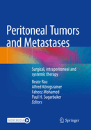 Peritoneal Tumors and Metastases: Surgical, Intraperitoneal and Systemic Therapy