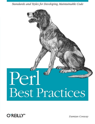 Perl Best Practices: Standards and Styles for Developing Maintainable Code - Conway, Damian