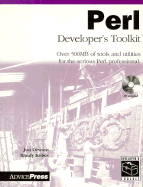 Perl Developer's Toolkit: Over 500mb of Tools and Utilities for the Serious Perl Professional - Orwant, Jon, Ph.D.