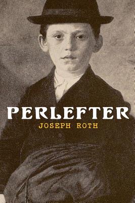 Perlefter: Die Geschichte eines Brgers - Roth, Joseph