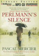 Perlmann's Silence - Mercier, Pascal, and Whiteside, Shaun (Translated by), and Foster, Mel (Read by)