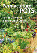 Permaculture in Pots: How to Grow Food in Small Urban Spaces