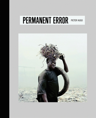 Permanent Error - Hugo, Pieter (Photographer), and Angelucci, Federica (Contributions by), and Puckett, Jim (Contributions by)