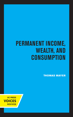 Permanent Income, Wealth, and Consumption - Mayer, Thomas