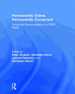 Permanently Online, Permanently Connected: Living and Communicating in a Popc World