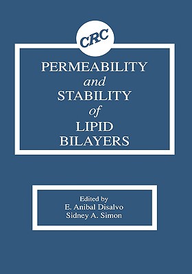 Permeability and Stability of Lipid Bilayers - DiSalvo, E Anibal, and Simon, Sidney A