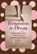 Permission to Dream: Stepping Stones to Create a Life of Passion and Purpose (Guided Journal, Intentional Manifestation)