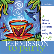 Permission to Party: Taking Time to Celebrate and Enjoy Life