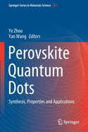 Perovskite Quantum Dots: Synthesis, Properties and Applications
