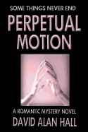 Perpetual Motion - Hall, David Alan